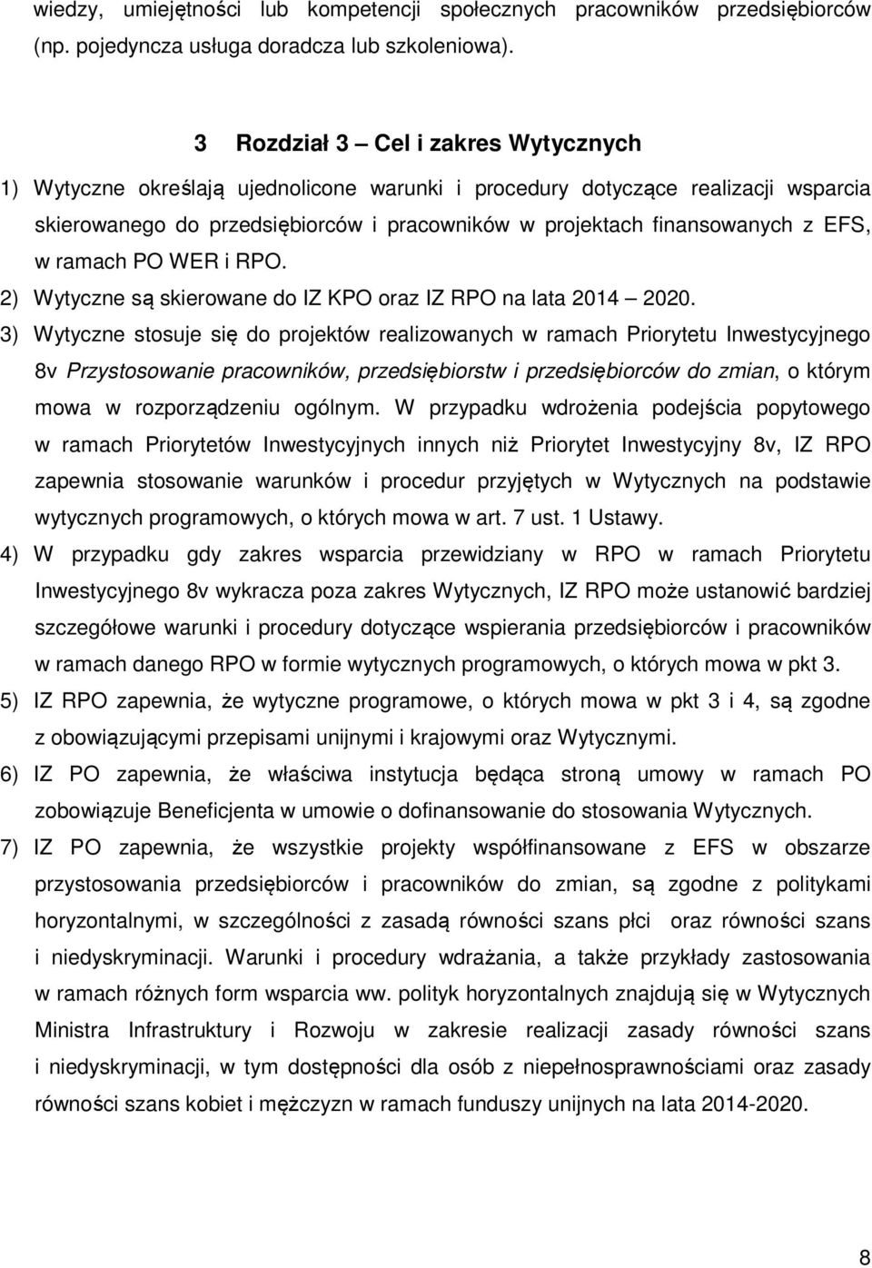 EFS, w ramach PO WER i RPO. 2) Wytyczne są skierowane do IZ KPO oraz IZ RPO na lata 2014 2020.