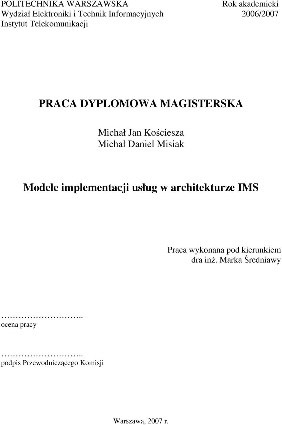 Michał Daniel Misiak Modele implementacji usług w architekturze IMS Praca wykonana pod