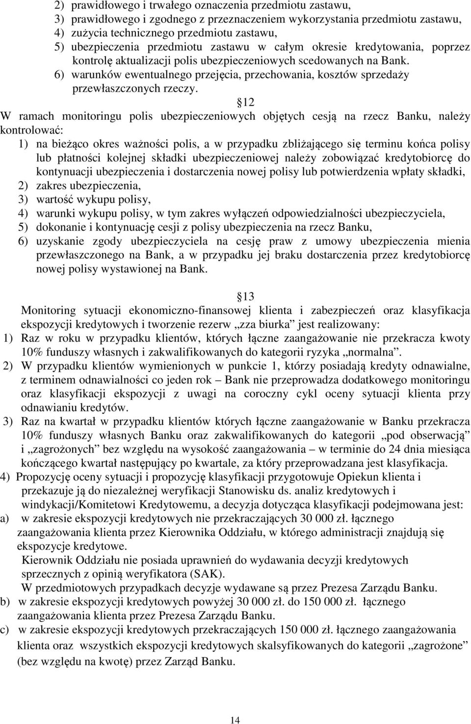 6) warunków ewentualnego przejęcia, przechowania, kosztów sprzedaży przewłaszczonych rzeczy.