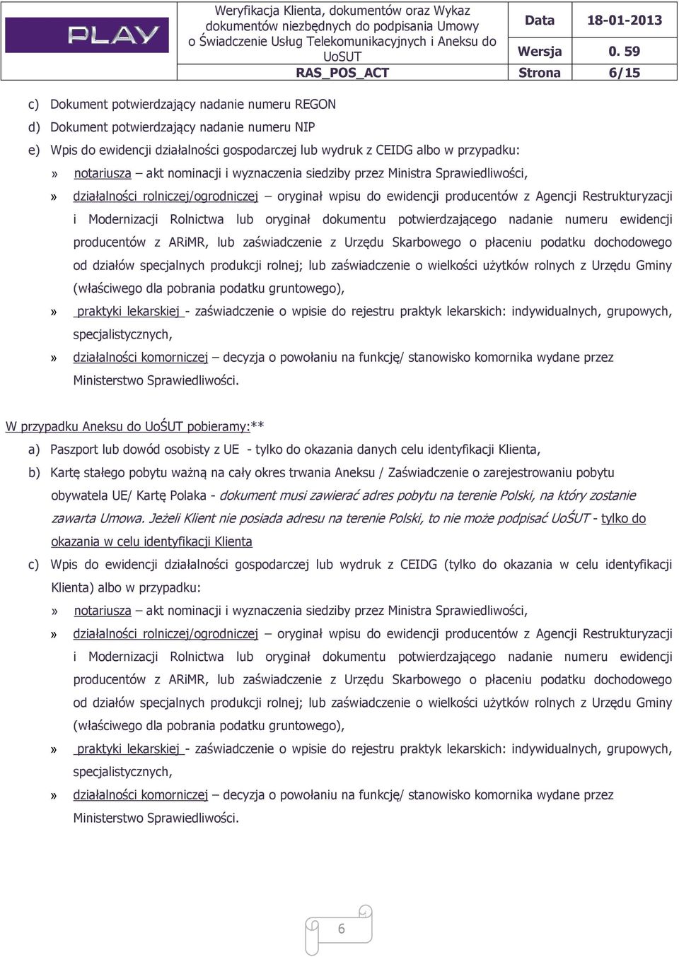 producentów z Agencji Restrukturyzacji i Modernizacji Rolnictwa lub oryginał dokumentu potwierdzającego nadanie numeru ewidencji producentów z ARiMR, lub zaświadczenie z Urzędu Skarbowego o płaceniu