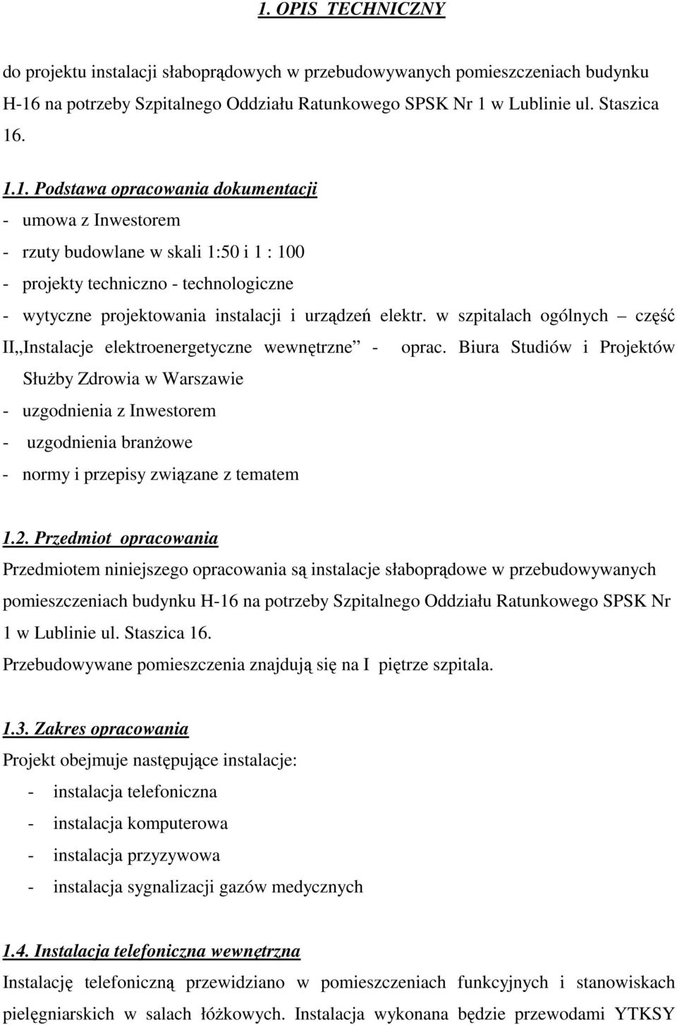 Biura Studiów i Projektów SłuŜby Zdrowia w Warszawie - uzgodnienia z Inwestorem - uzgodnienia branŝowe - normy i przepisy związane z tematem 1.2.