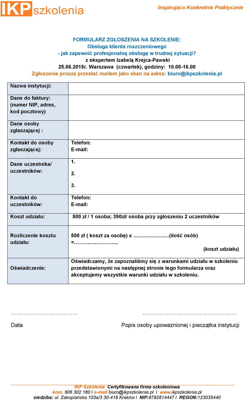 pl Dane do faktury: (numer NIP, adres, kod pocztowy) Dane osoby zgłaszającej : Kontakt do osoby zgłaszającej: Dane uczestnika/ uczestników: Telefon: E-mail: 1. 2. 3.