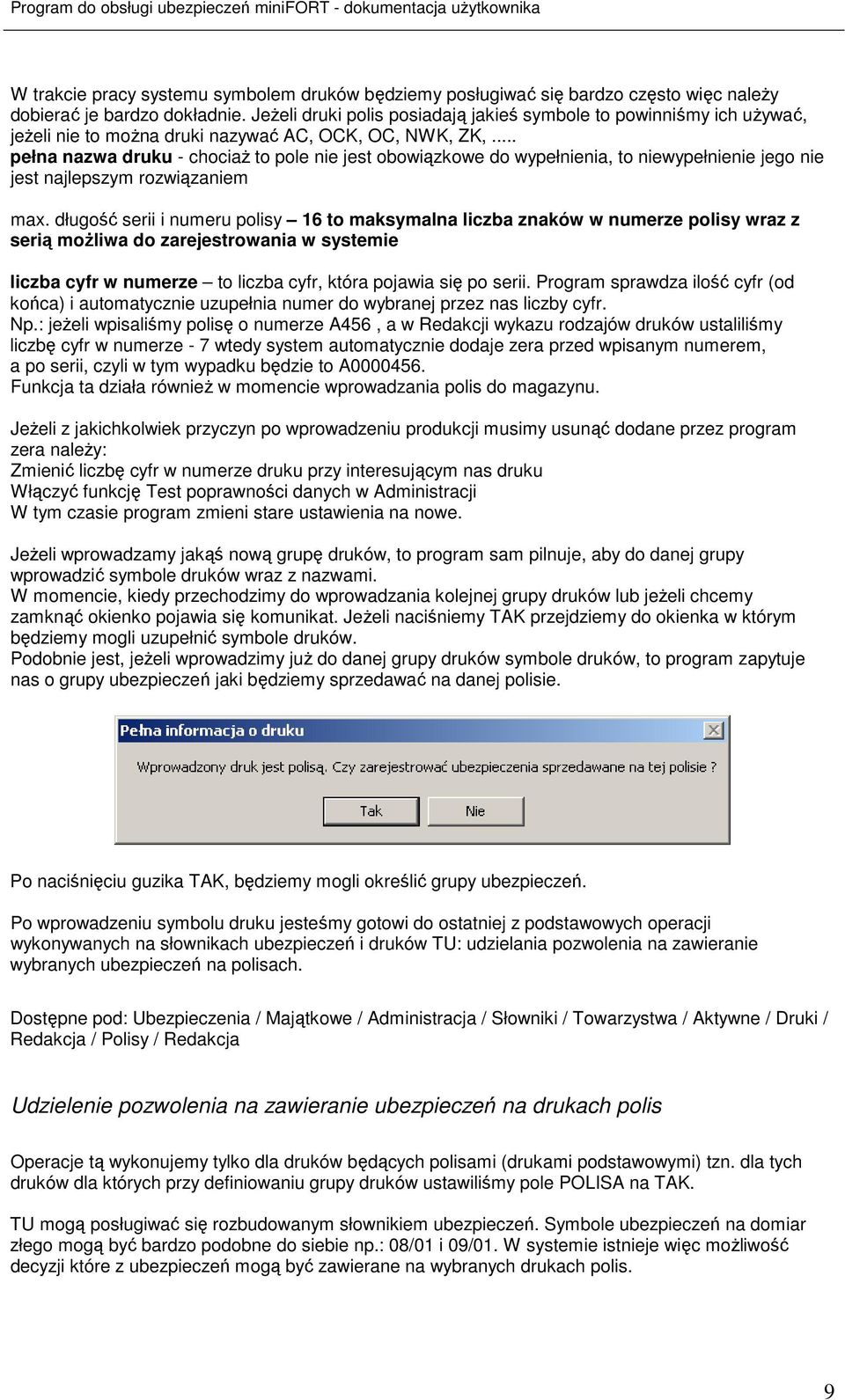 .. pełna nazwa druku - chociaŝ to pole nie jest obowiązkowe do wypełnienia, to niewypełnienie jego nie jest najlepszym rozwiązaniem max.