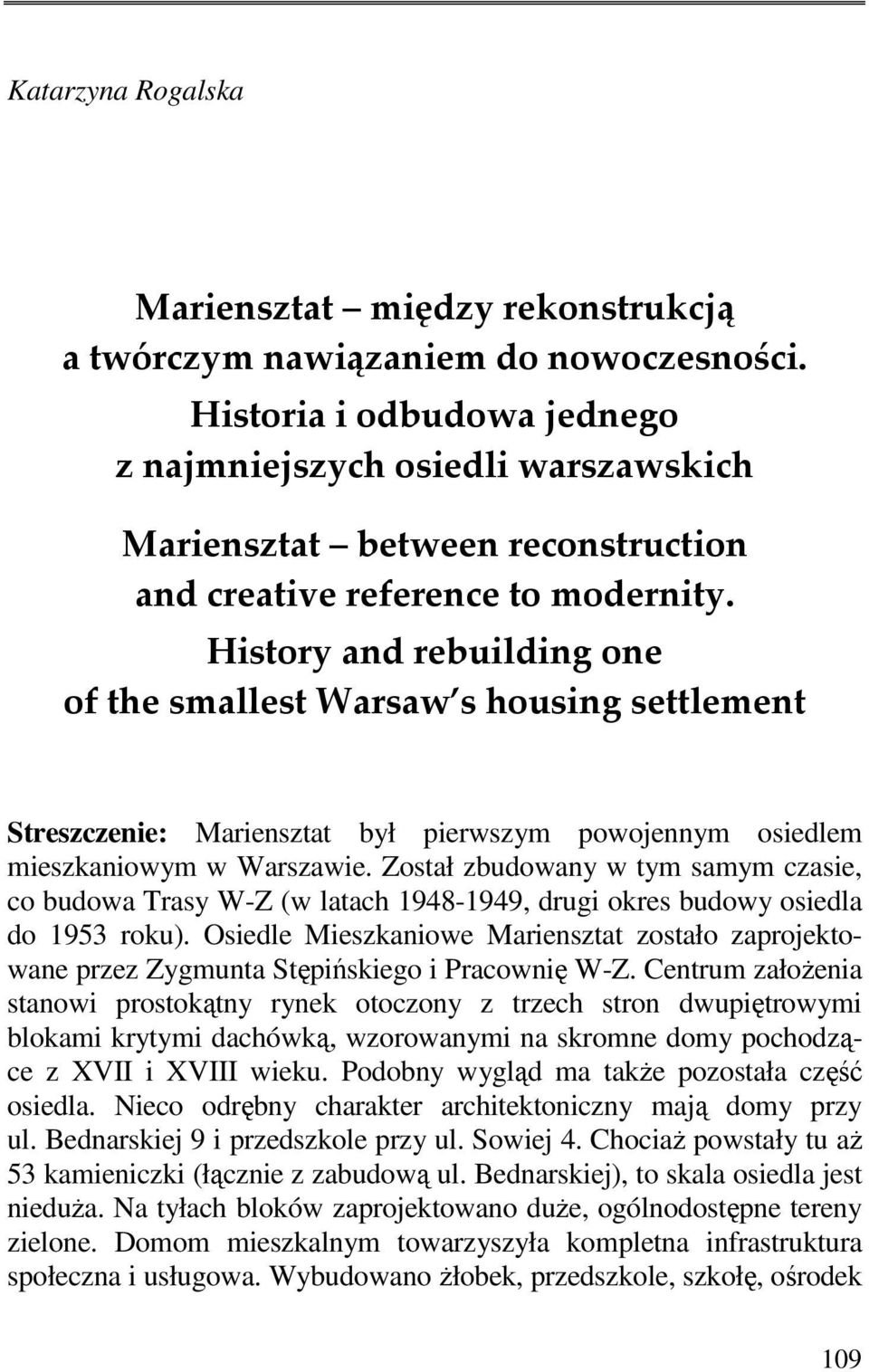 History and rebuilding one of the smallest Warsaw s housing settlement Streszczenie: Mariensztat był pierwszym powojennym osiedlem mieszkaniowym w Warszawie.