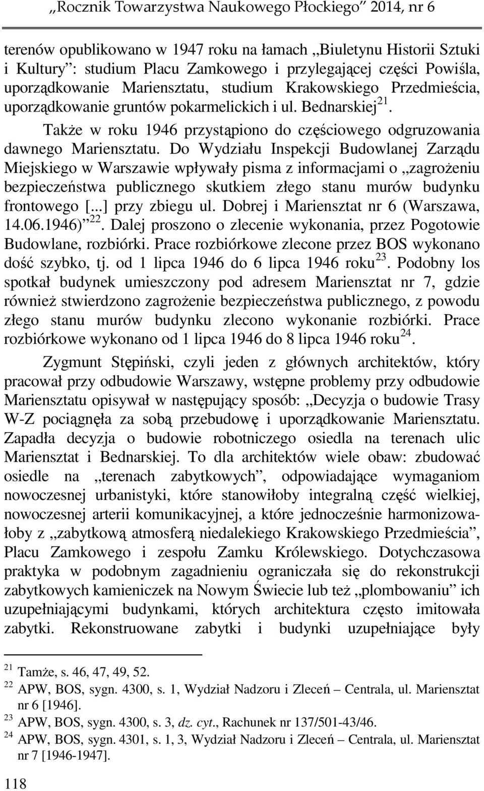 Także w roku 1946 przystąpiono do częściowego odgruzowania dawnego Mariensztatu.