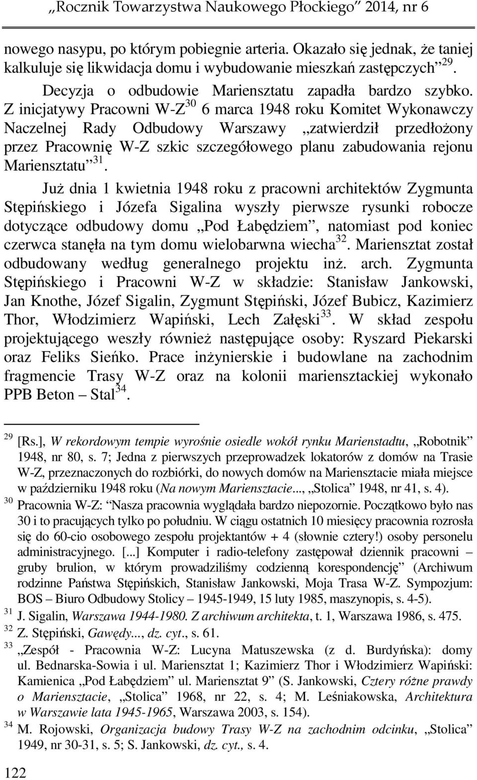 Z inicjatywy Pracowni W-Z 30 6 marca 1948 roku Komitet Wykonawczy Naczelnej Rady Odbudowy Warszawy zatwierdził przedłożony przez Pracownię W-Z szkic szczegółowego planu zabudowania rejonu