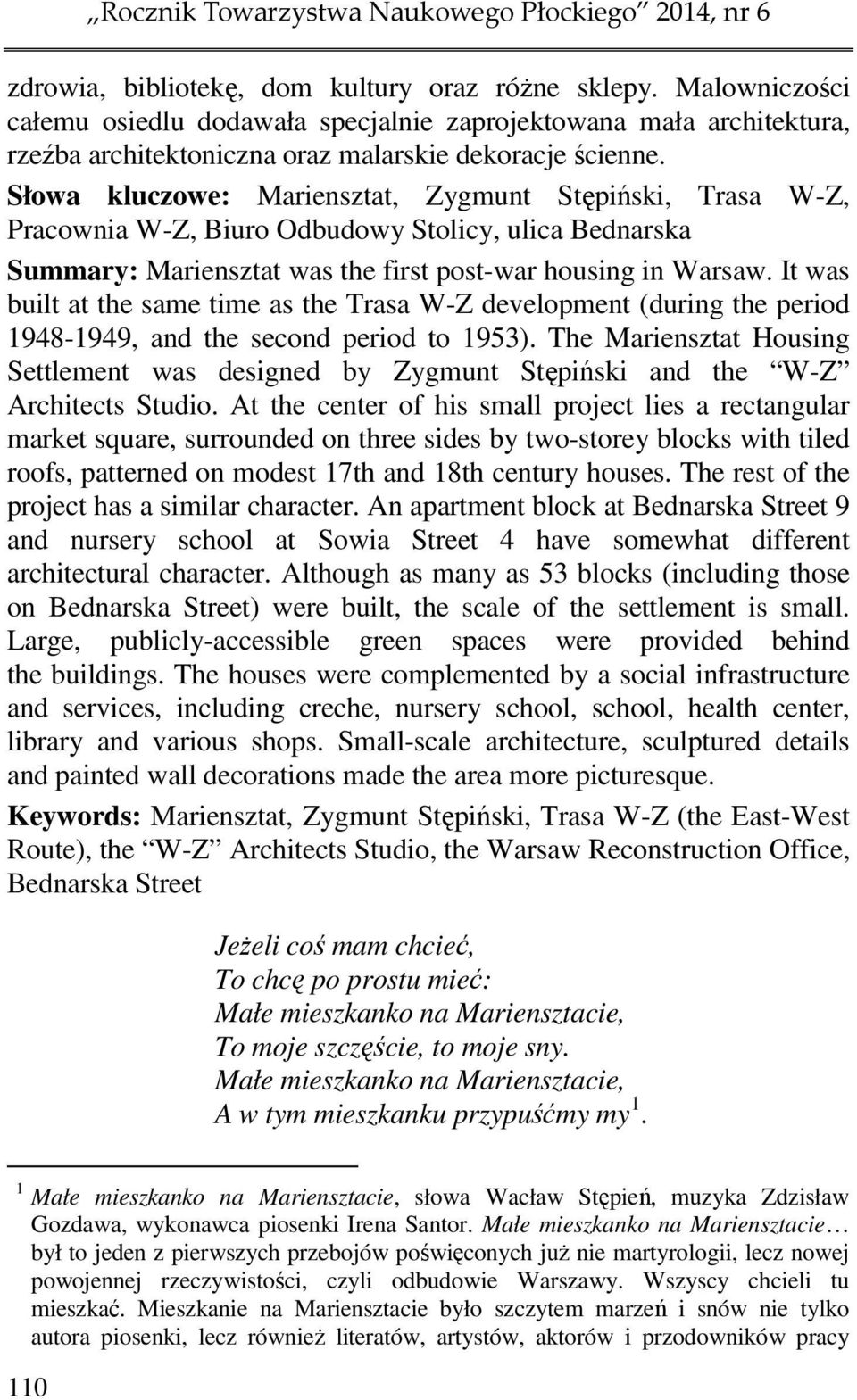 Słowa kluczowe: Mariensztat, Zygmunt Stępiński, Trasa W-Z, Pracownia W-Z, Biuro Odbudowy Stolicy, ulica Bednarska Summary: Mariensztat was the first post-war housing in Warsaw.