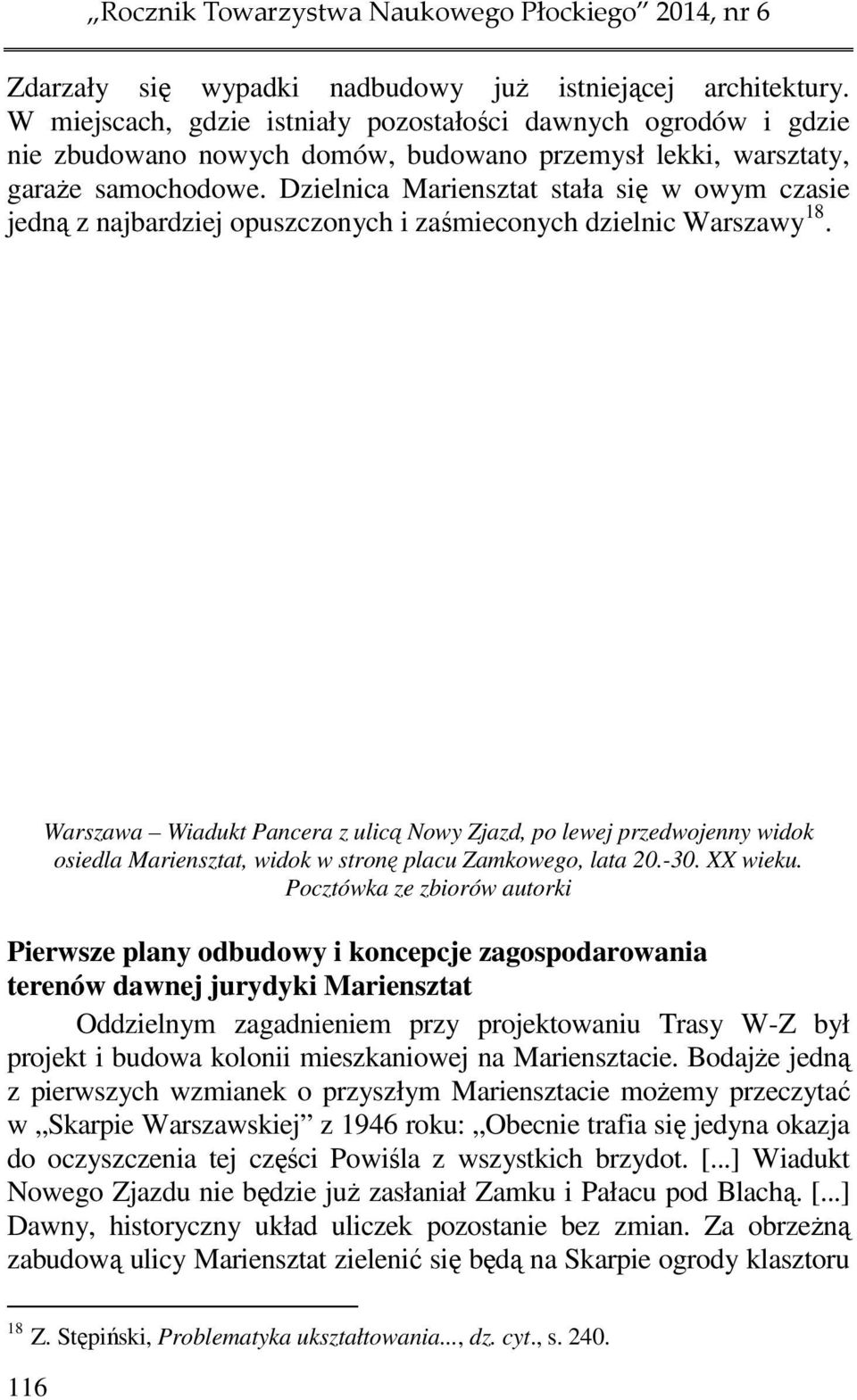 Dzielnica Mariensztat stała się w owym czasie jedną z najbardziej opuszczonych i zaśmieconych dzielnic Warszawy 18.