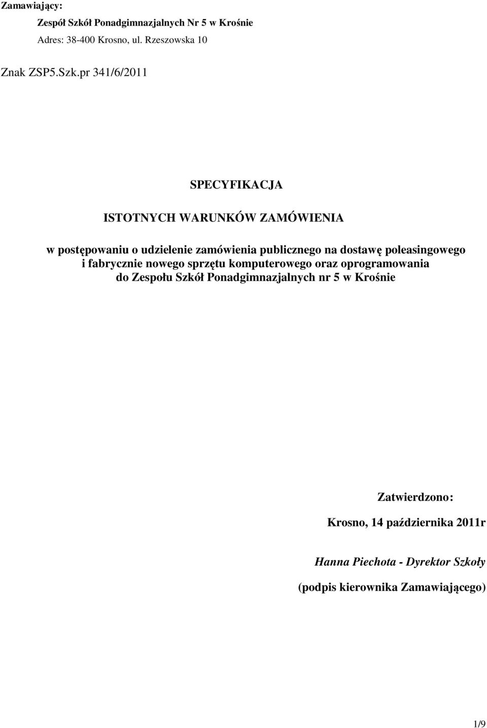 pr 341/6/2011 SPECYFIKACJA ISTOTNYCH WARUNKÓW ZAMÓWIENIA w postępowaniu o udzielenie zamówienia publicznego na dostawę