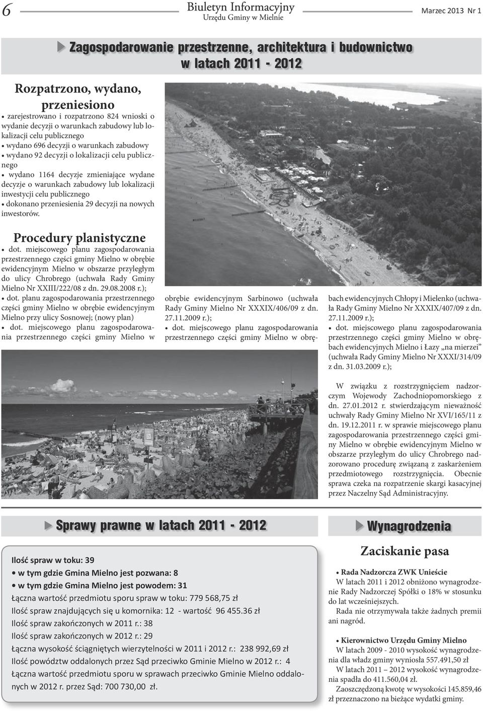 zabudowy lub lokalizacji inwestycji celu publicznego dokonano przeniesienia 29 decyzji na nowych inwestorów. Procedury planistyczne dot.