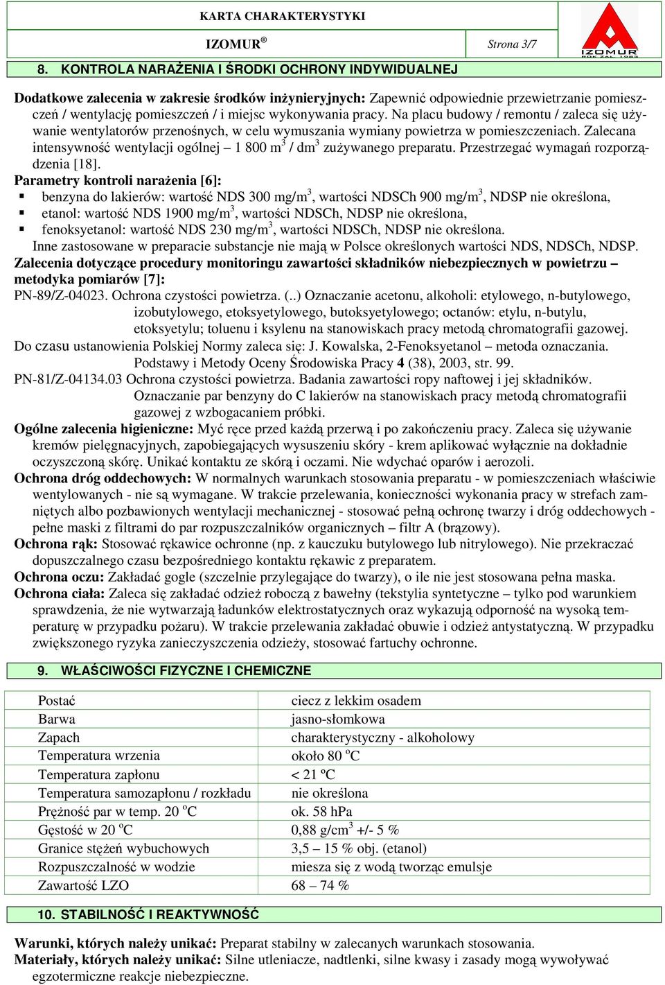 wykonywania pracy. Na placu budowy / remontu / zaleca się używanie wentylatorów przenośnych, w celu wymuszania wymiany powietrza w pomieszczeniach.
