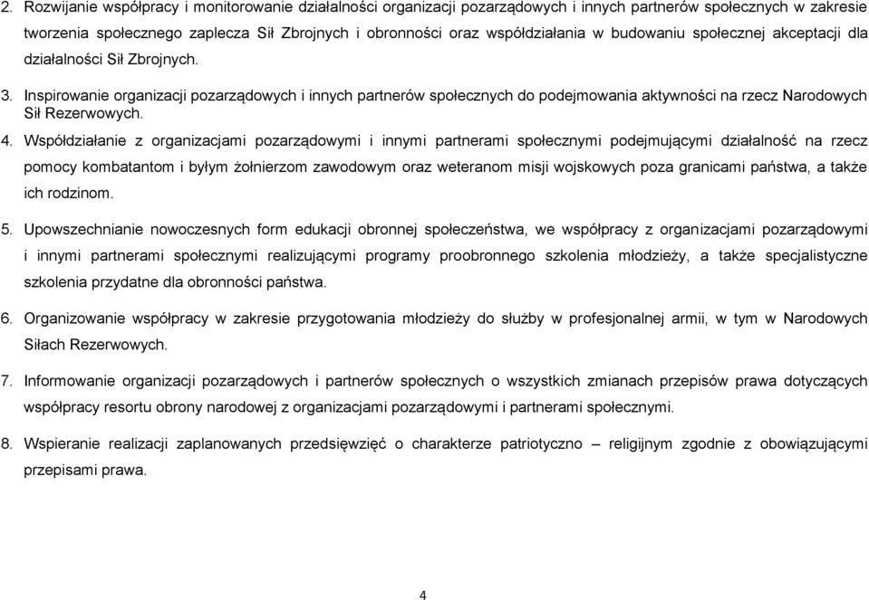 Inspirowanie organizacji pozarządowych i innych partnerów społecznych do podejmowania aktywności na rzecz Narodowych Sił Rezerwowych. 4.