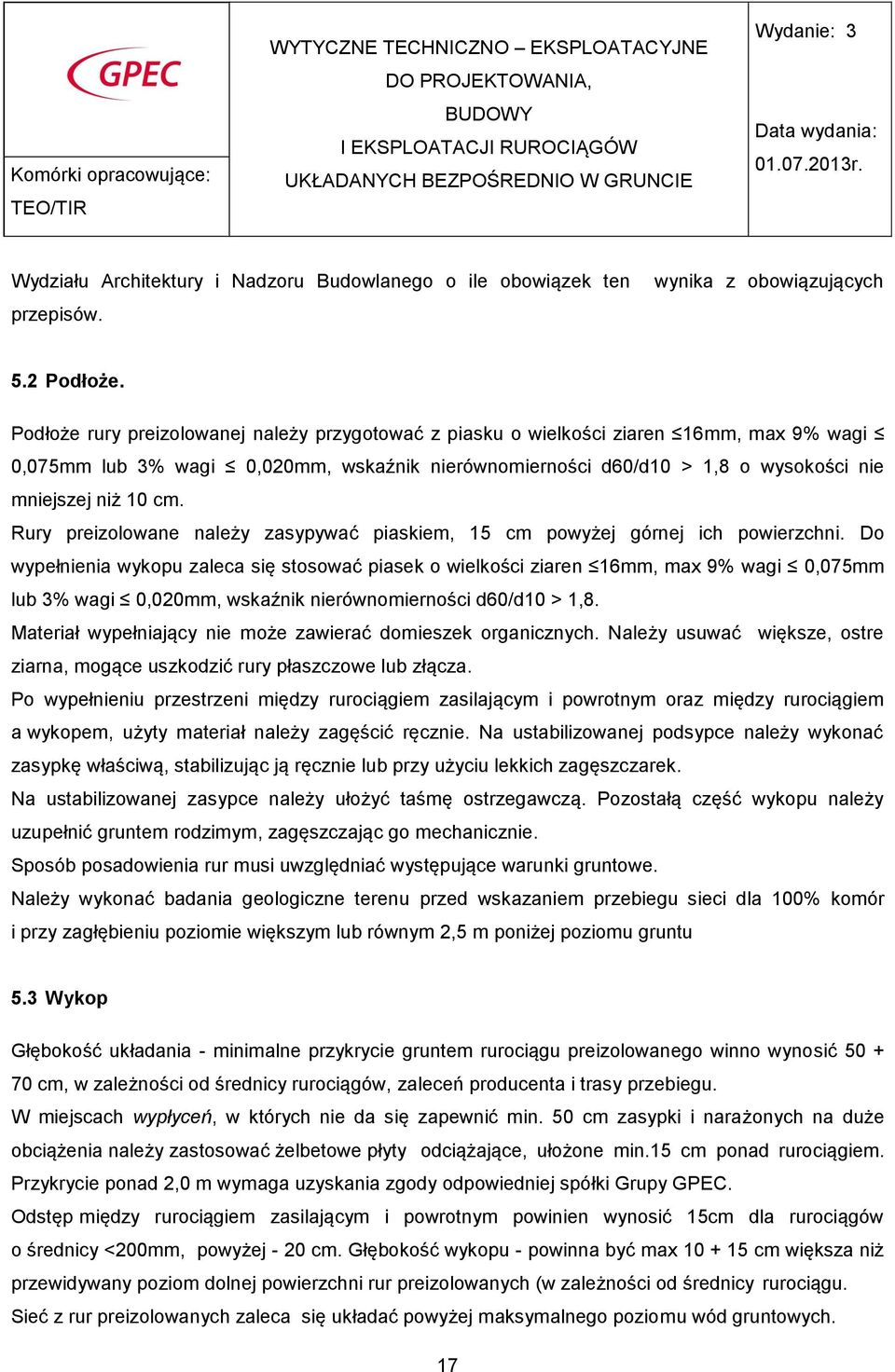 Rury preizolowane należy zasypywać piaskiem, 15 cm powyżej górnej ich powierzchni.