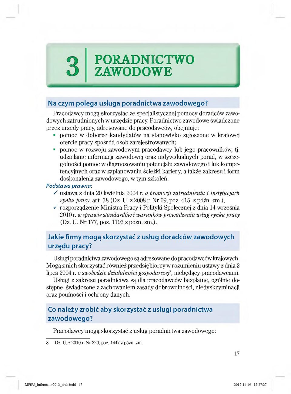 pomoc w rozwoju zawodowym pracodawcy lub jego pracowników, tj.