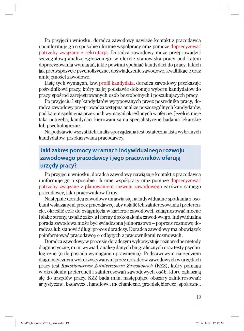 psychofizyczne, doświadczenie zawodowe, kwalifikacje oraz umiejętności zawodowe. Listę tych wymagań, tzw.
