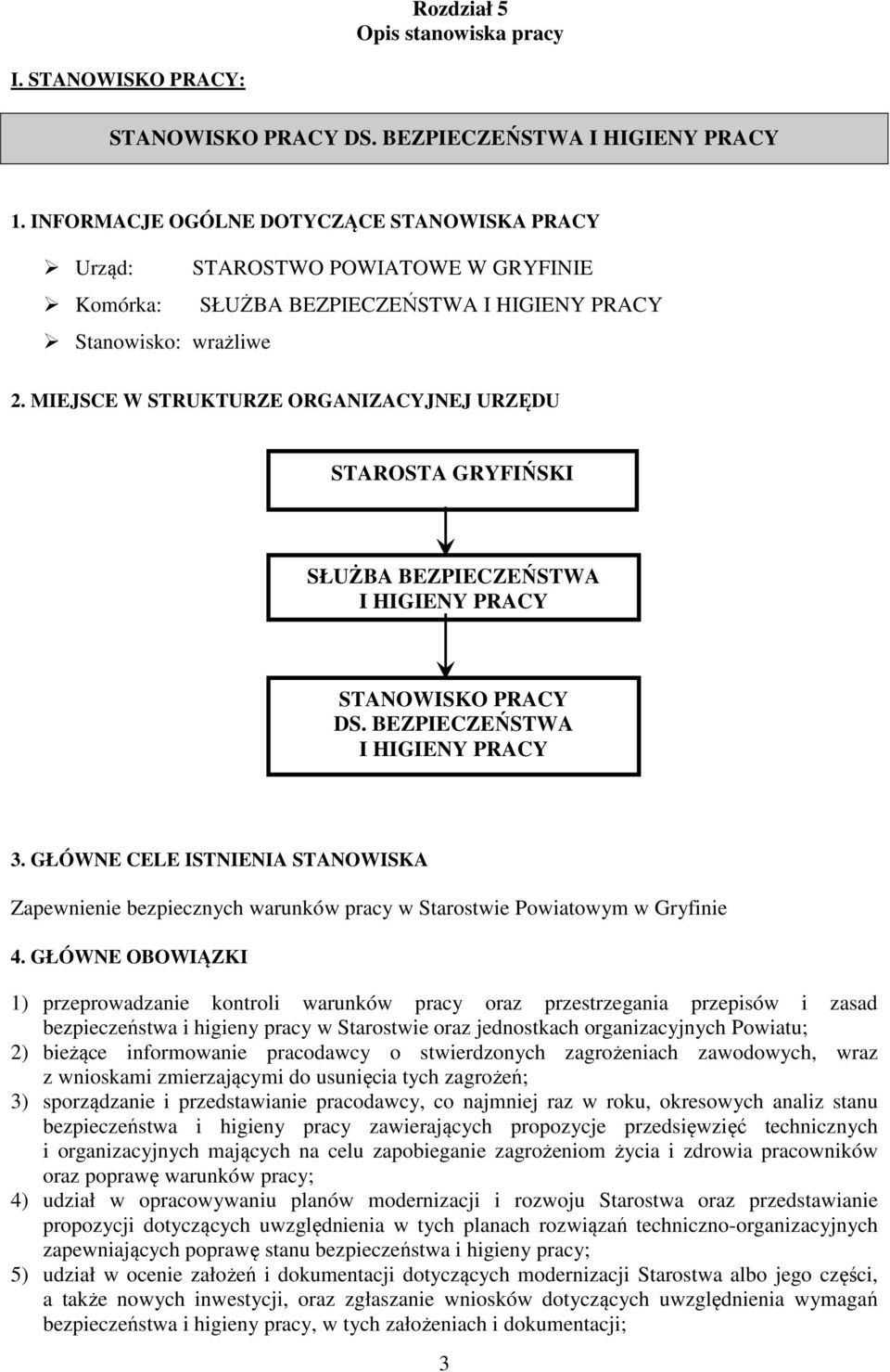 MIEJSCE W STRUKTURZE ORGANIZACYJNEJ URZĘDU STAROSTA GRYFIŃSKI SŁUŻBA BEZPIECZEŃSTWA I HIGIENY PRACY STANOWISKO PRACY DS. BEZPIECZEŃSTWA I HIGIENY PRACY 3.