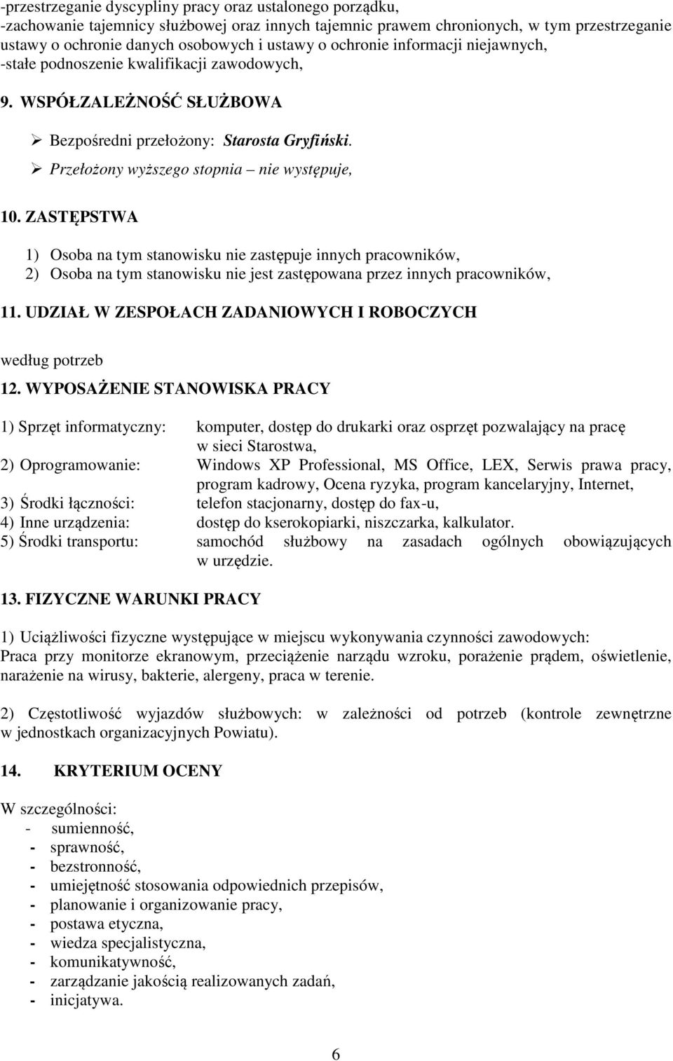 ZASTĘPSTWA 1) Osoba na tym stanowisku nie zastępuje innych pracowników, 2) Osoba na tym stanowisku nie jest zastępowana przez innych pracowników, 11.