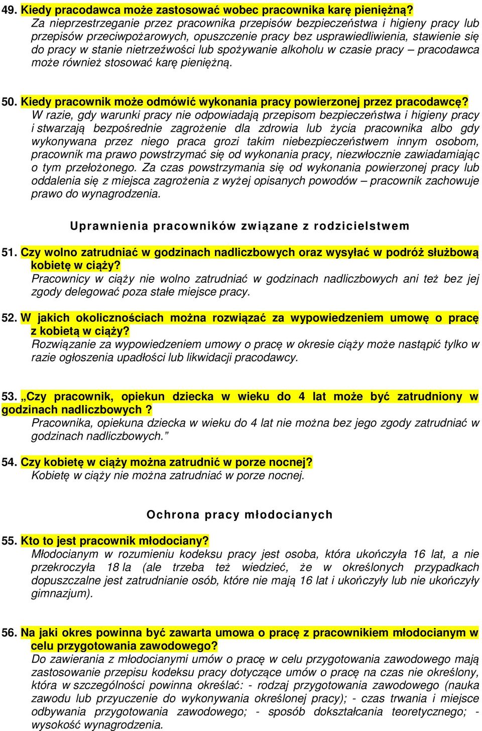 lub spożywanie alkoholu w czasie pracy pracodawca może również stosować karę pieniężną. 50. Kiedy pracownik może odmówić wykonania pracy powierzonej przez pracodawcę?