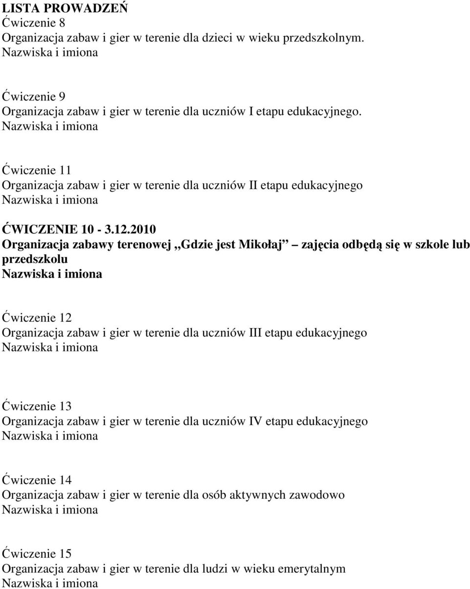 Ćwiczenie 11 Organizacja zabaw i gier w terenie dla uczniów II etapu edukacyjnego ĆWICZENIE 10-3.12.