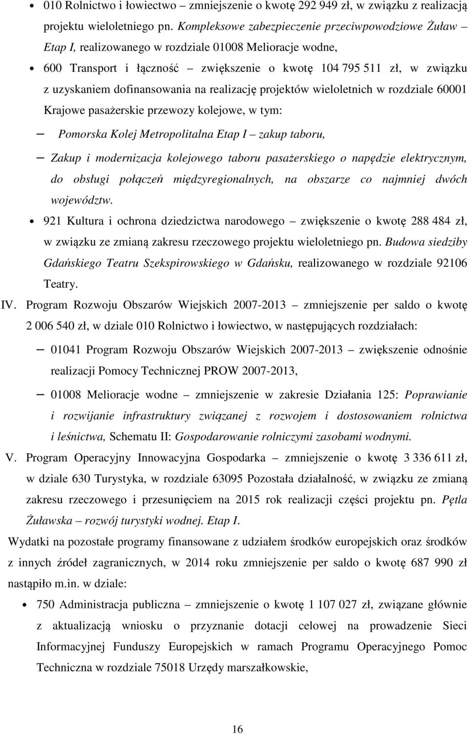 dofinansowania na realizację projektów wieloletnich w rozdziale 60001 Krajowe pasażerskie przewozy kolejowe, w tym: Pomorska Kolej Metropolitalna Etap I zakup taboru, Zakup i modernizacja kolejowego