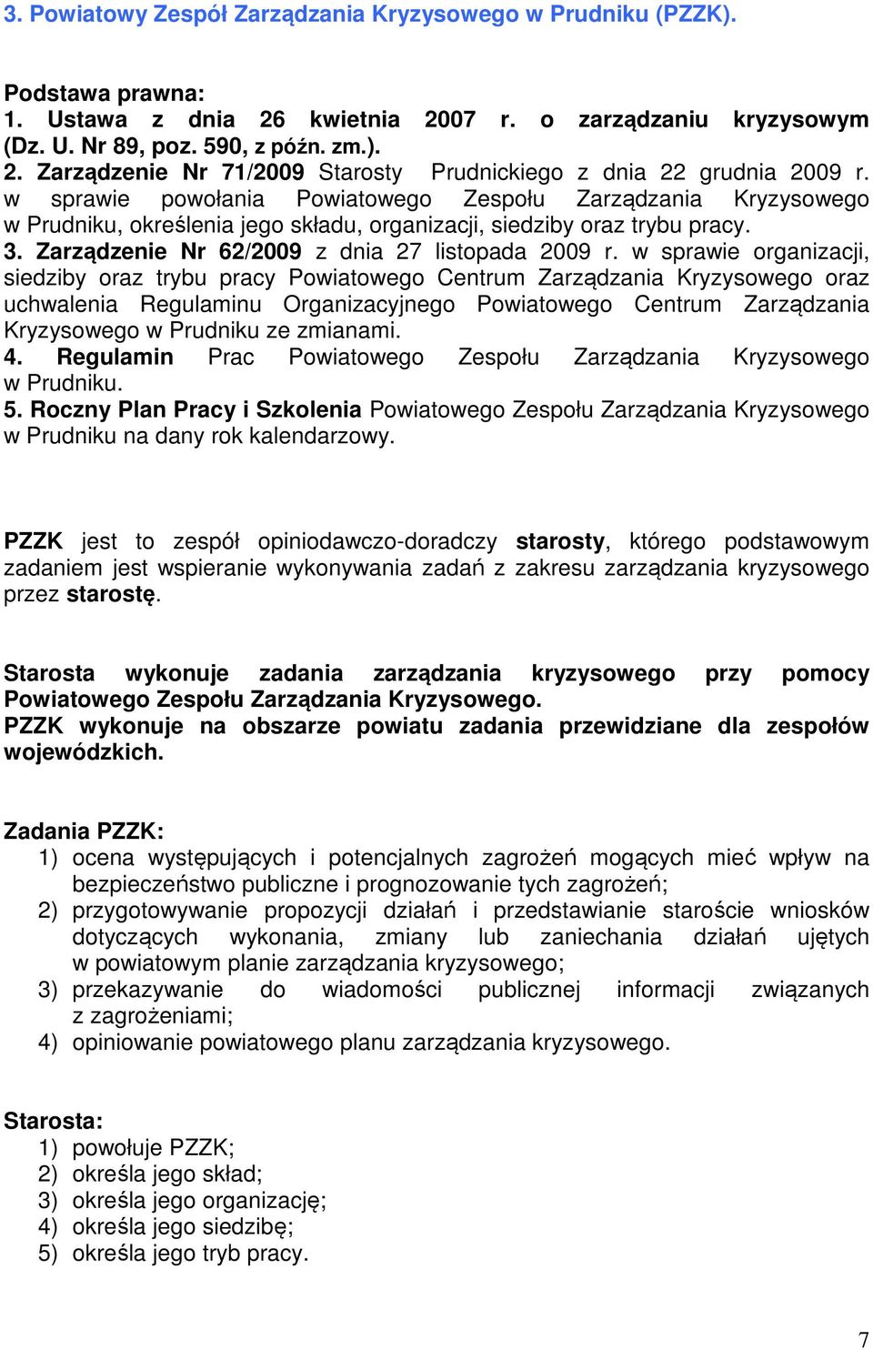 w sprawie organizacji, siedziby oraz trybu pracy Powiatowego Centrum Zarządzania Kryzysowego oraz uchwalenia Regulaminu Organizacyjnego Powiatowego Centrum Zarządzania Kryzysowego w Prudniku ze