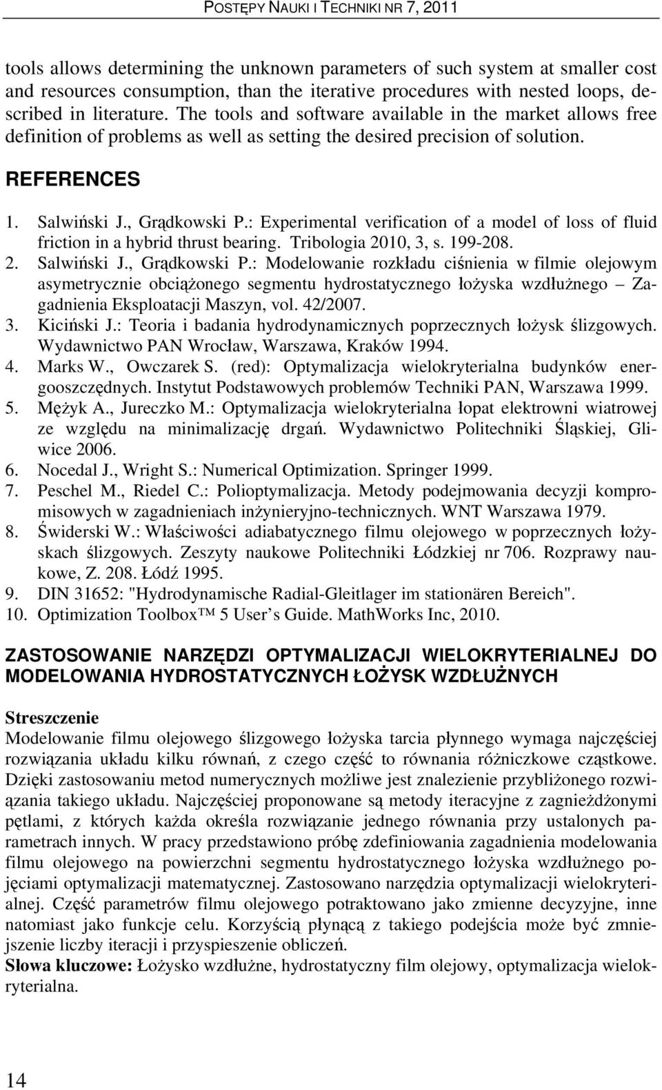: Experimental verification of a model of loss of fluid friction in a hybrid thrust bearing. Tribologia 2010, 3, s. 199-208. 2. Salwiński J., Grądkowski P.