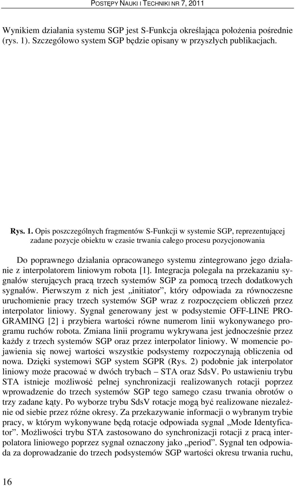 Opis poszczególnych fragmentów S-Funkcji w systemie SGP, reprezentującej zadane pozycje obiektu w czasie trwania całego procesu pozycjonowania Do poprawnego działania opracowanego systemu