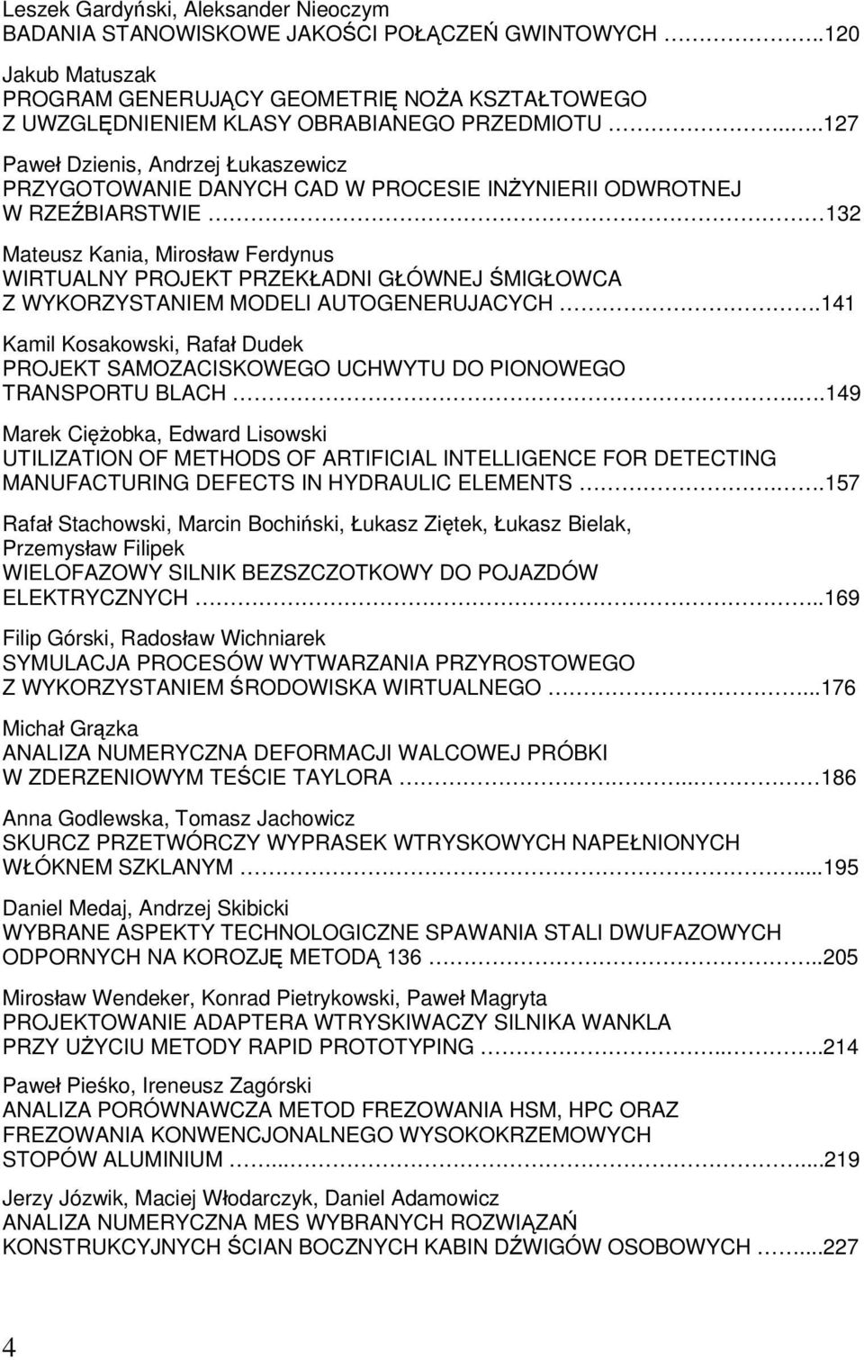 Z WYKORZYSTANIEM MODELI AUTOGENERUJACYCH.141 Kamil Kosakowski, Rafał Dudek PROJEKT SAMOZACISKOWEGO UCHWYTU DO PIONOWEGO TRANSPORTU BLACH.