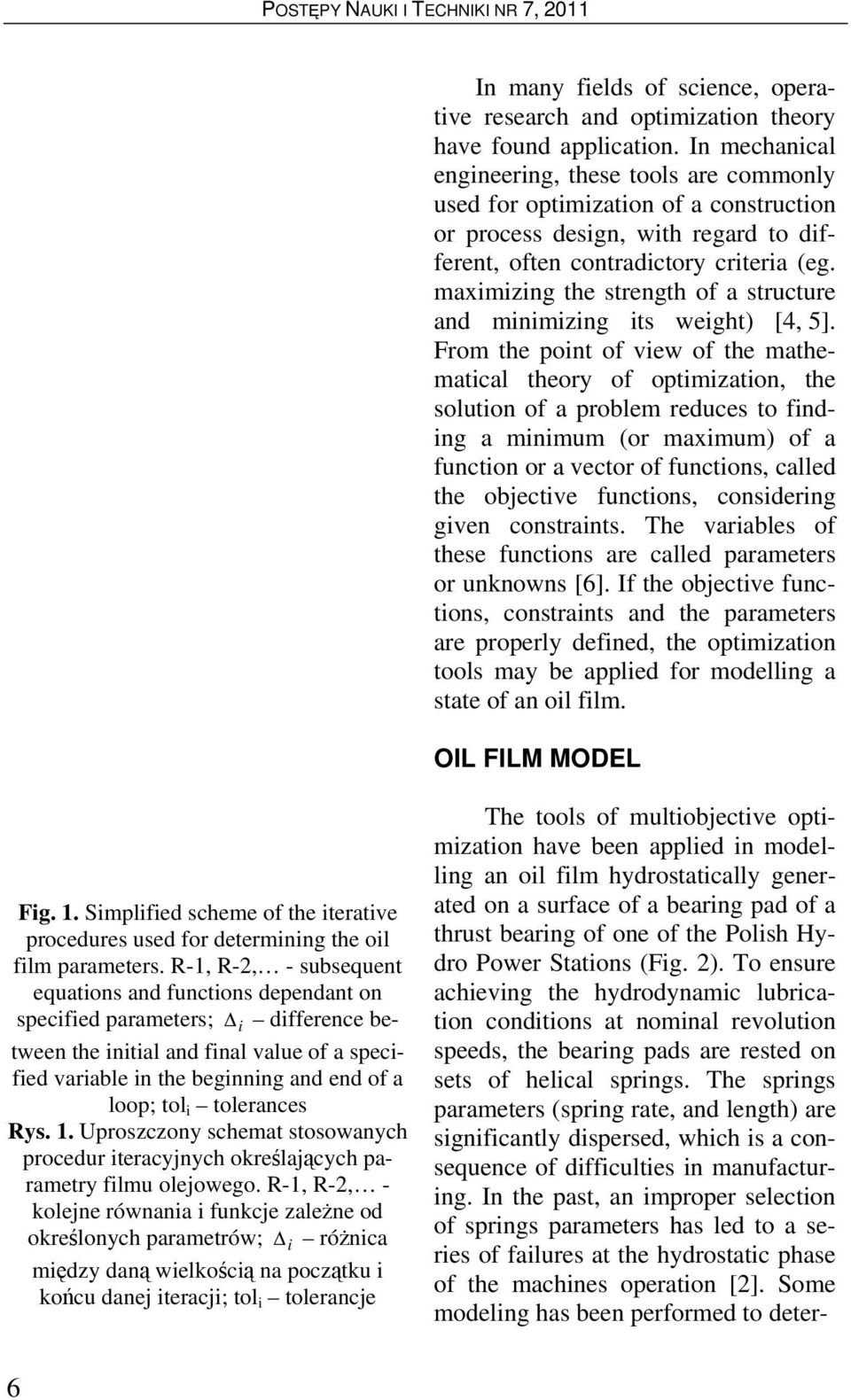 maximizing the strength of a structure and minimizing its weight) [4, 5].