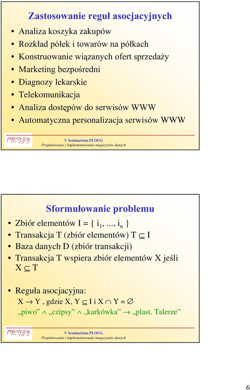 Automatyczna personalizacja serwisów WWW 6IRUPXáRZDQLHSUREOHPX Zbiór elementów I = { i,.