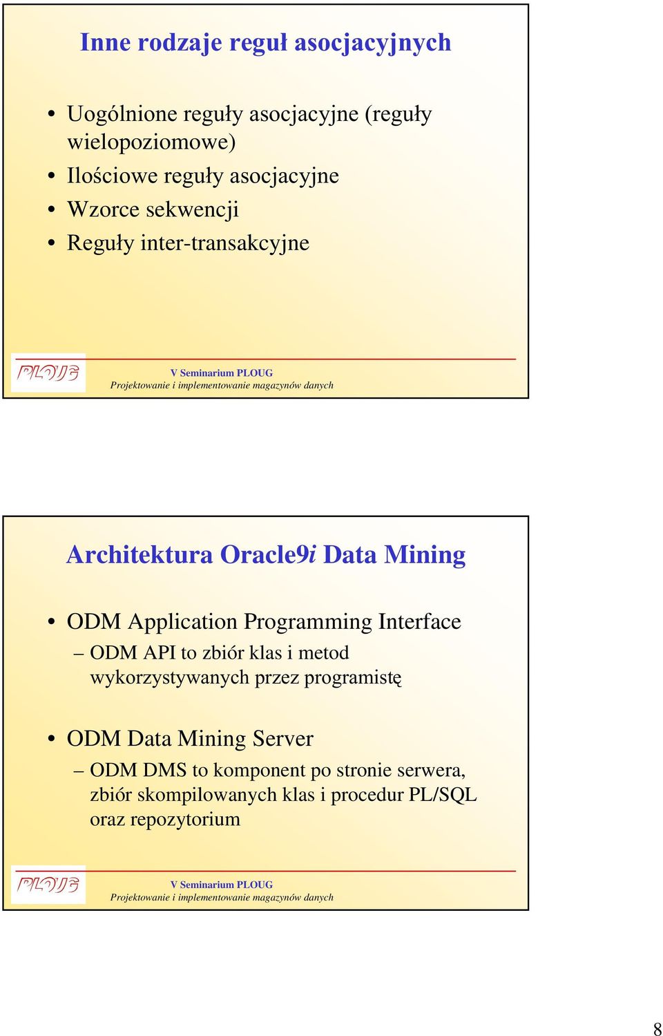 Oracle9i Data Mining ODM Application Programming Interface ODM API to zbiór klas i metod