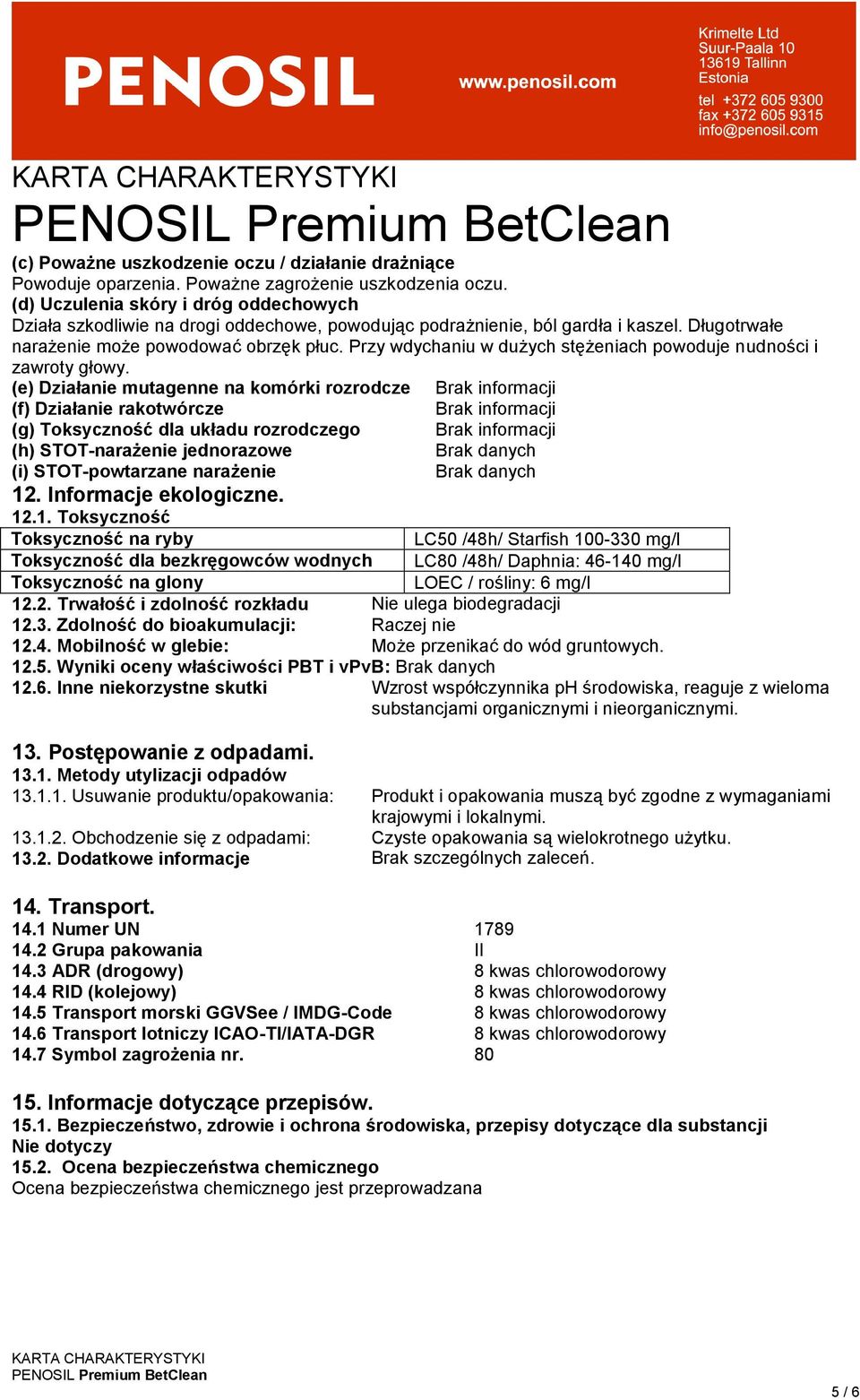 Przy wdychaniu w dużych stężeniach powoduje nudności i zawroty głowy.