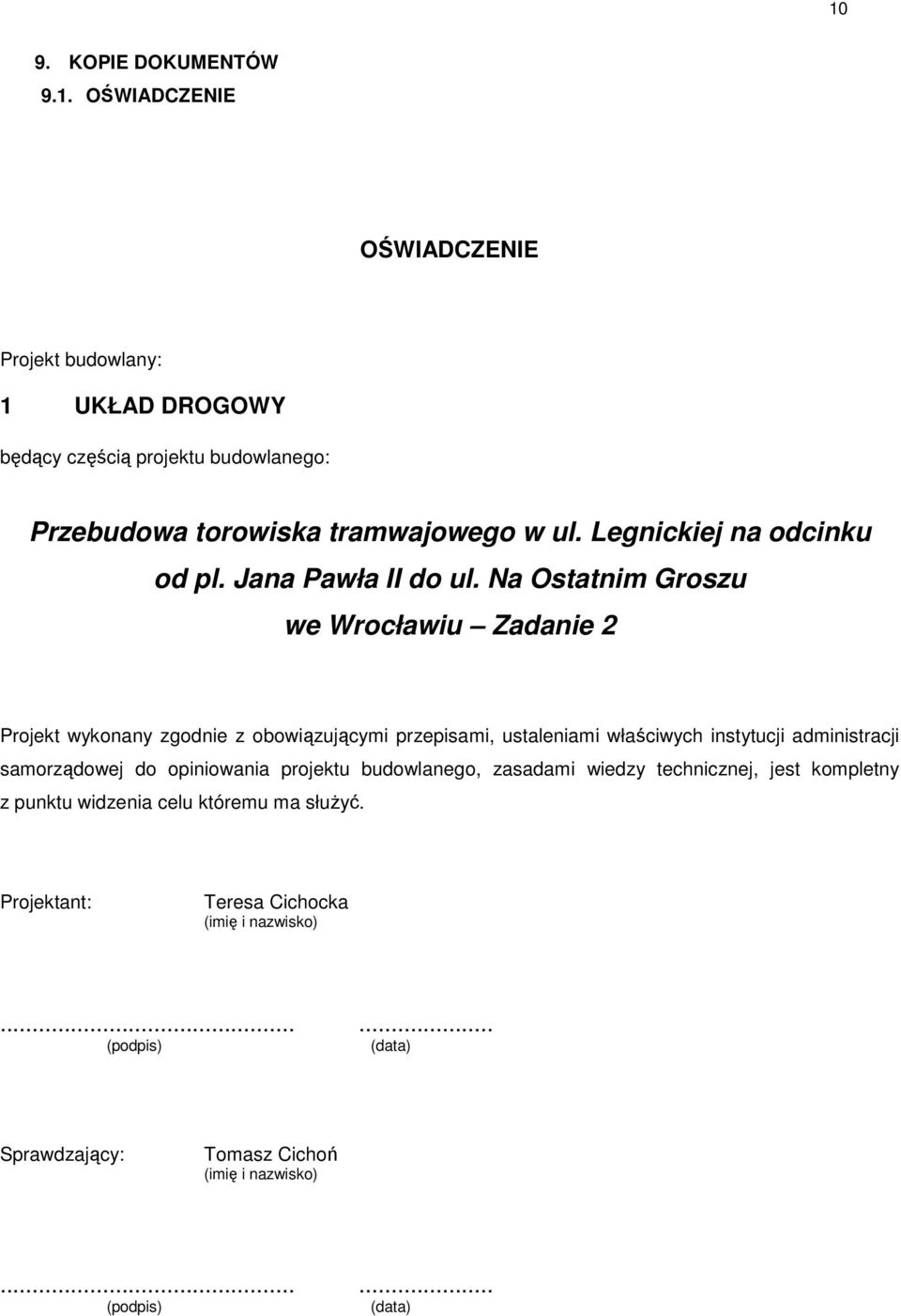 Na Ostatnim Groszu we Wrocławiu Zadanie 2 Projekt wykonany zgodnie z obowiązującymi przepisami, ustaleniami właściwych instytucji administracji samorządowej