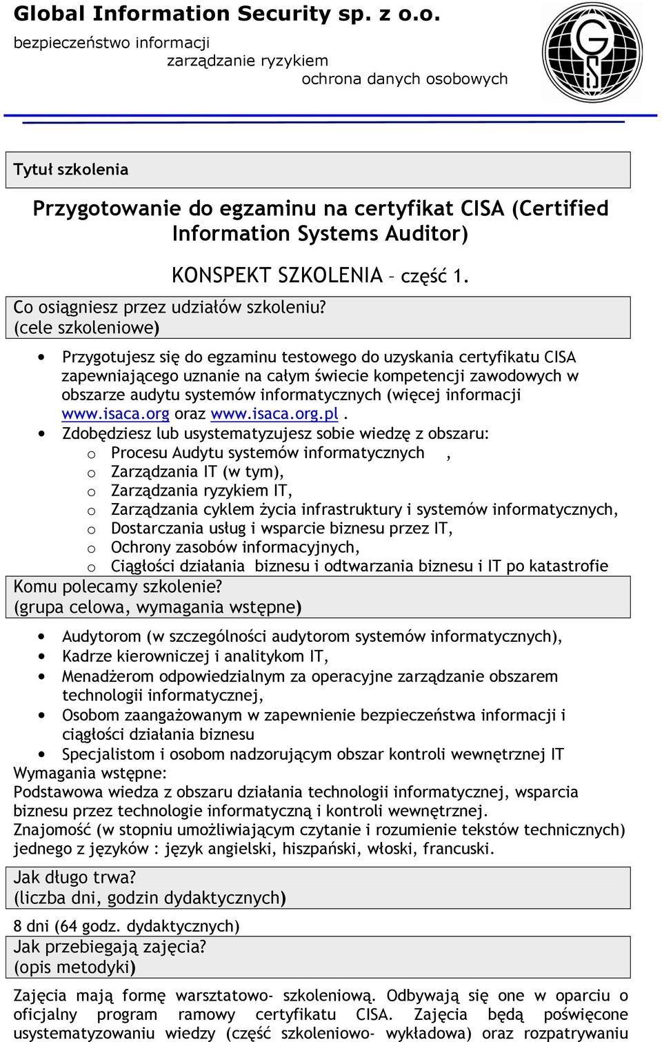 (więcej informacji www.isaca.org oraz www.isaca.org.pl.