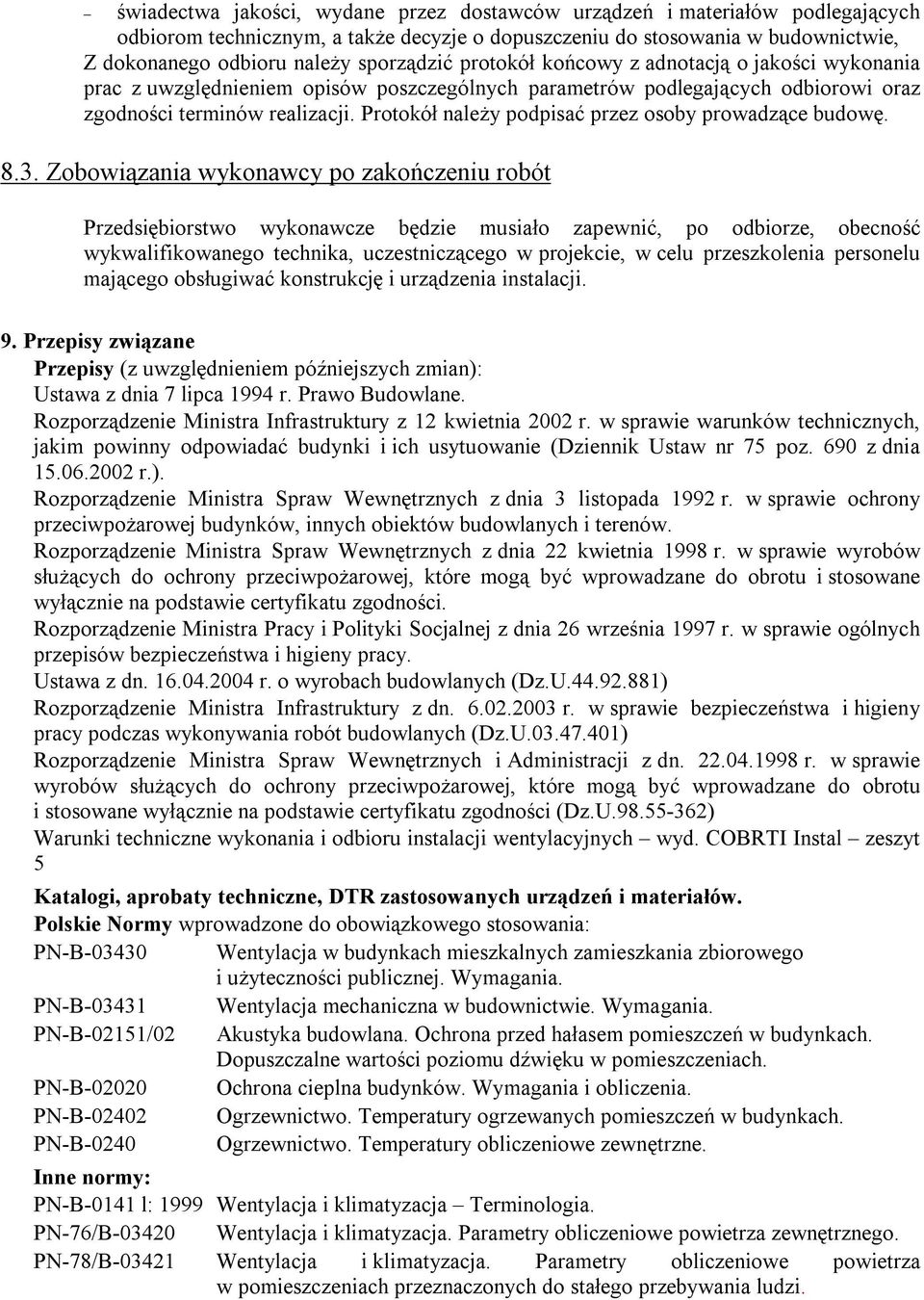 Protokół należy podpisać przez osoby prowadzące budowę. 8.3.