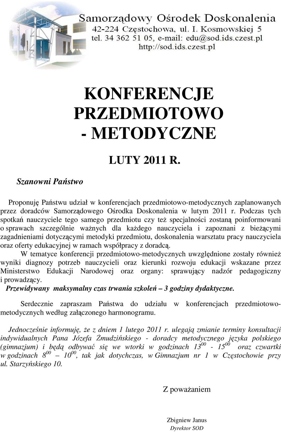 Podczas tych spotkań tego samego przedmiotu czy teŝ specjalności zostaną poinformowani o sprawach szczególnie waŝnych dla kaŝdego nauczyciela i zapoznani z bieŝącymi zagadnieniami dotyczącymi