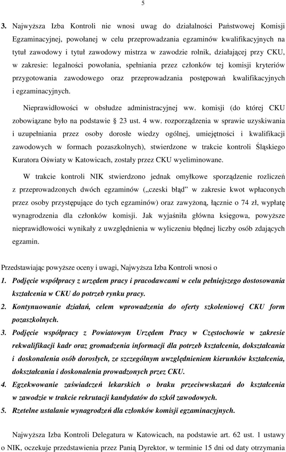 egzaminacyjnych. Nieprawidłowości w obsłudze administracyjnej ww. komisji (do której CKU zobowiązane było na podstawie 23 ust. 4 ww.