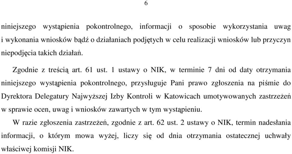 1 ustawy o NIK, w terminie 7 dni od daty otrzymania niniejszego wystąpienia pokontrolnego, przysługuje Pani prawo zgłoszenia na piśmie do Dyrektora Delegatury NajwyŜszej Izby