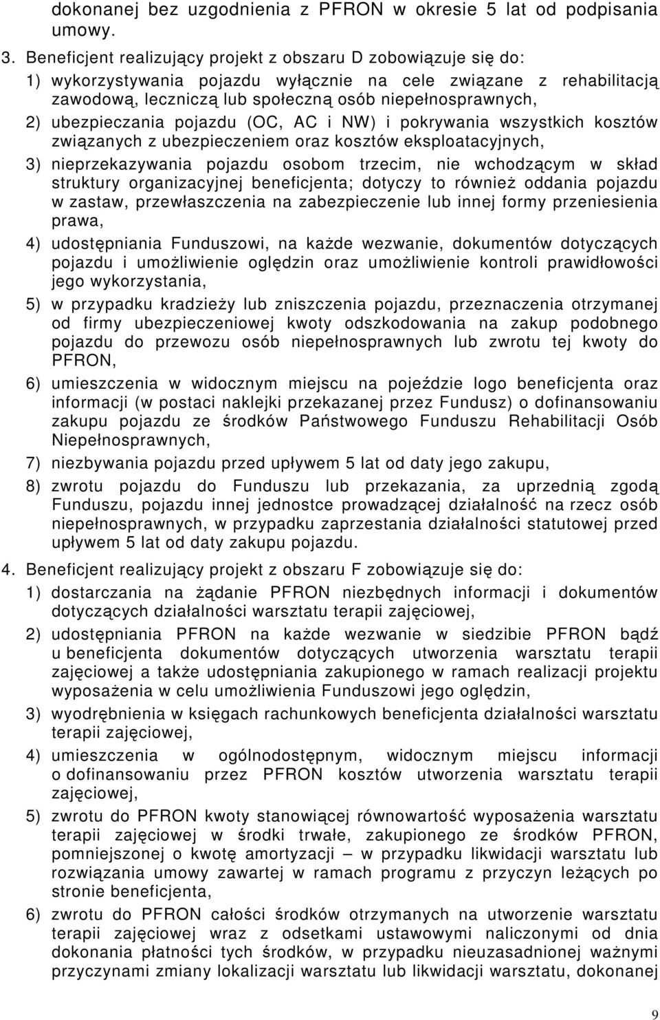 ubezpieczania pojazdu (OC, AC i NW) i pokrywania wszystkich kosztów związanych z ubezpieczeniem oraz kosztów eksploatacyjnych, 3) nieprzekazywania pojazdu osobom trzecim, nie wchodzącym w skład