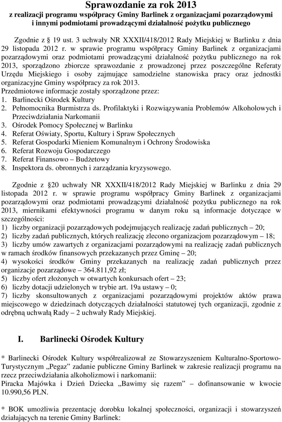 w sprawie programu współpracy Gminy Barlinek z organizacjami pozarządowymi oraz podmiotami prowadzącymi działalność pożytku publicznego na rok 2013, sporządzono zbiorcze sprawozdanie z prowadzonej