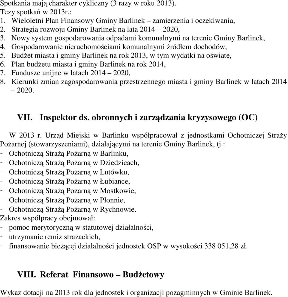 Budżet miasta i gminy Barlinek na rok 2013, w tym wydatki na oświatę, 6. Plan budżetu miasta i gminy Barlinek na rok 2014, 7. Fundusze unijne w latach 2014 2020, 8.
