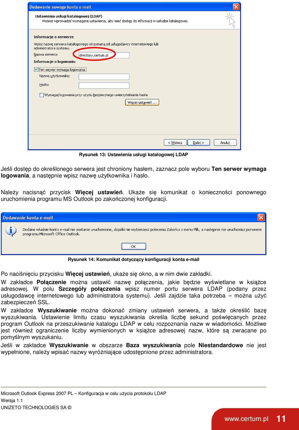 Rysunek 14: Komunikat dotyczący konfiguracji konta e-mail Po naciśnięciu przycisku Więcej ustawień, ukaŝe się okno, a w nim dwie zakładki.