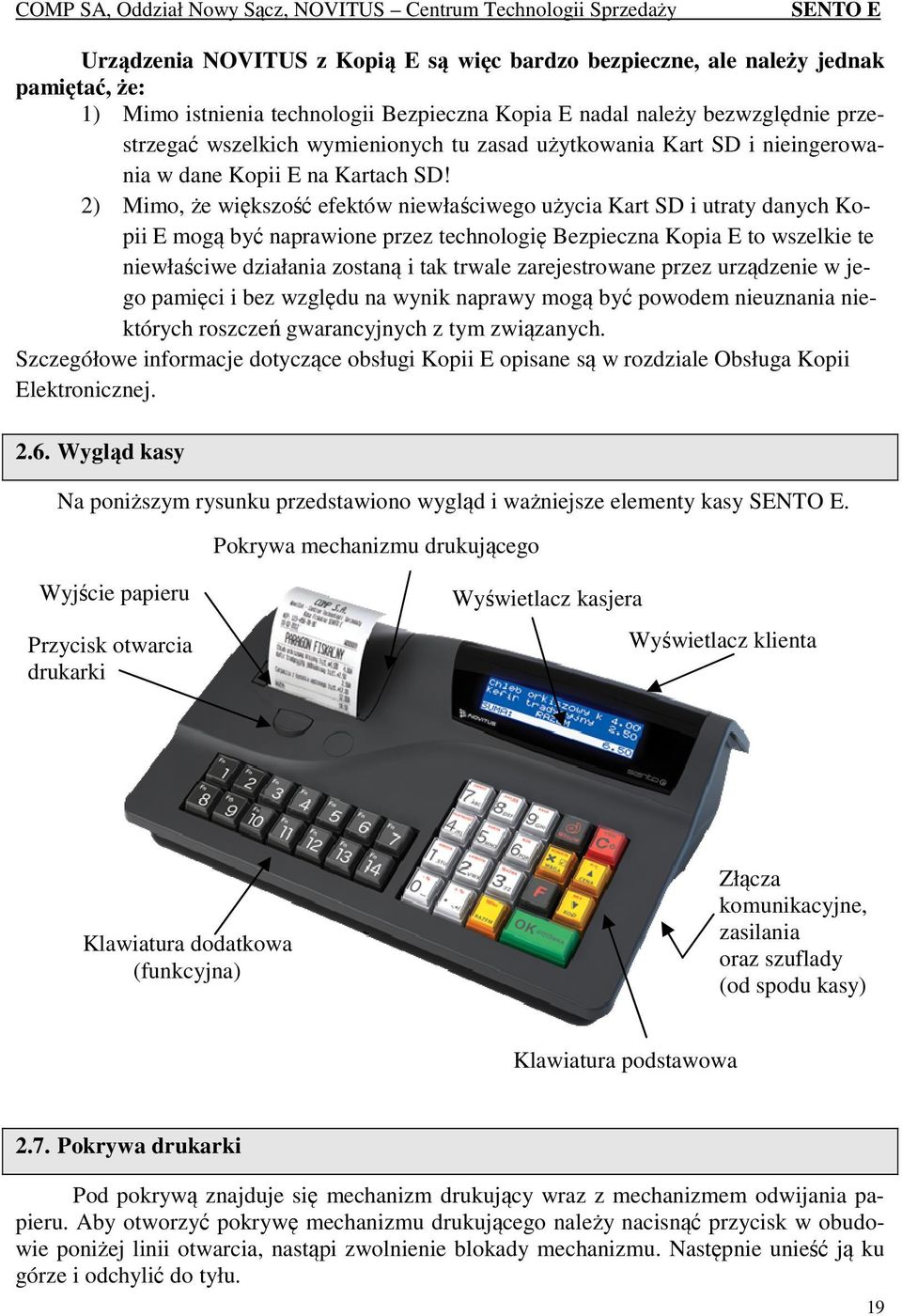 2) Mimo, że większość efektów niewłaściwego użycia Kart SD i utraty danych Kopii E mogą być naprawione przez technologię Bezpieczna Kopia E to wszelkie te niewłaściwe działania zostaną i tak trwale