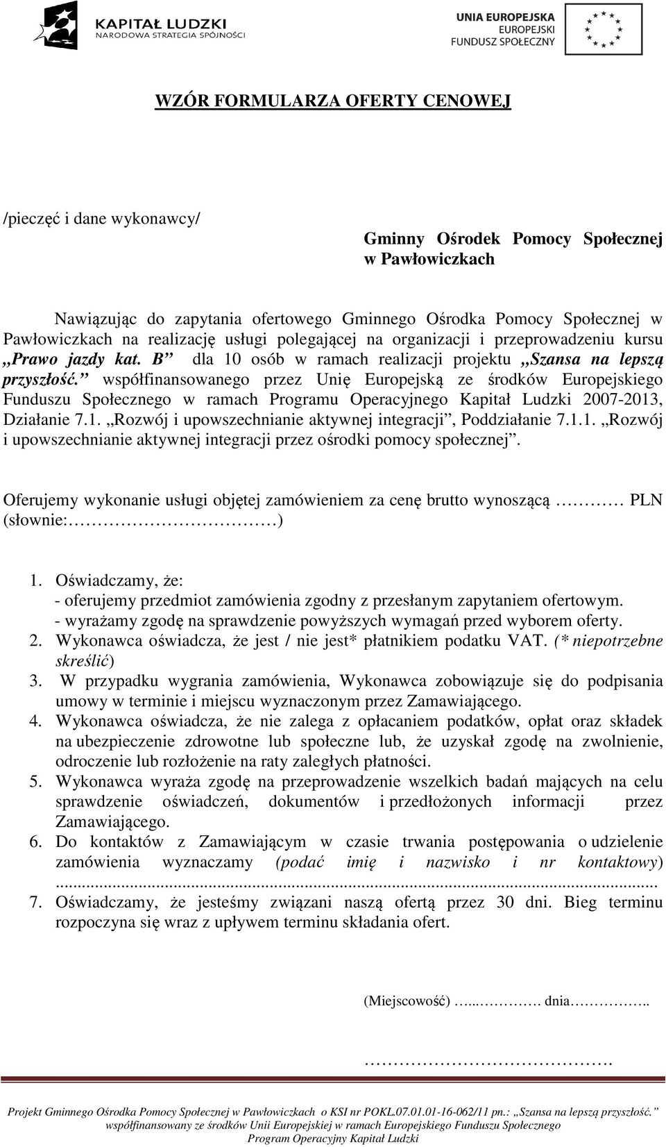 współfinansowanego przez Unię Europejską ze środków Europejskiego Funduszu Społecznego w ramach Programu Operacyjnego Kapitał Ludzki 2007-2013