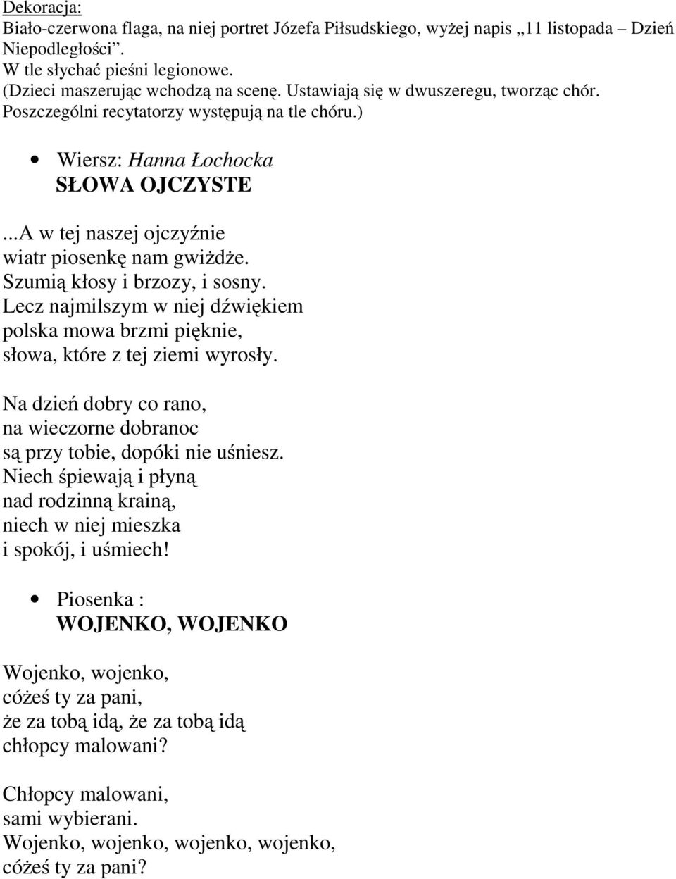 Szumią kłosy i brzozy, i sosny. Lecz najmilszym w niej dźwiękiem polska mowa brzmi pięknie, słowa, które z tej ziemi wyrosły.