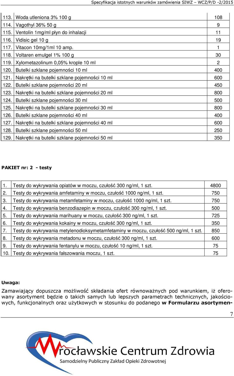 Nakrętki na butelki szklane pojemności 20 ml 800 124. Butelki szklane pojemności 30 ml 500 125. Nakrętki na butelki szklane pojemności 30 ml 800 126. Butelki szklane pojemności 40 ml 400 127.