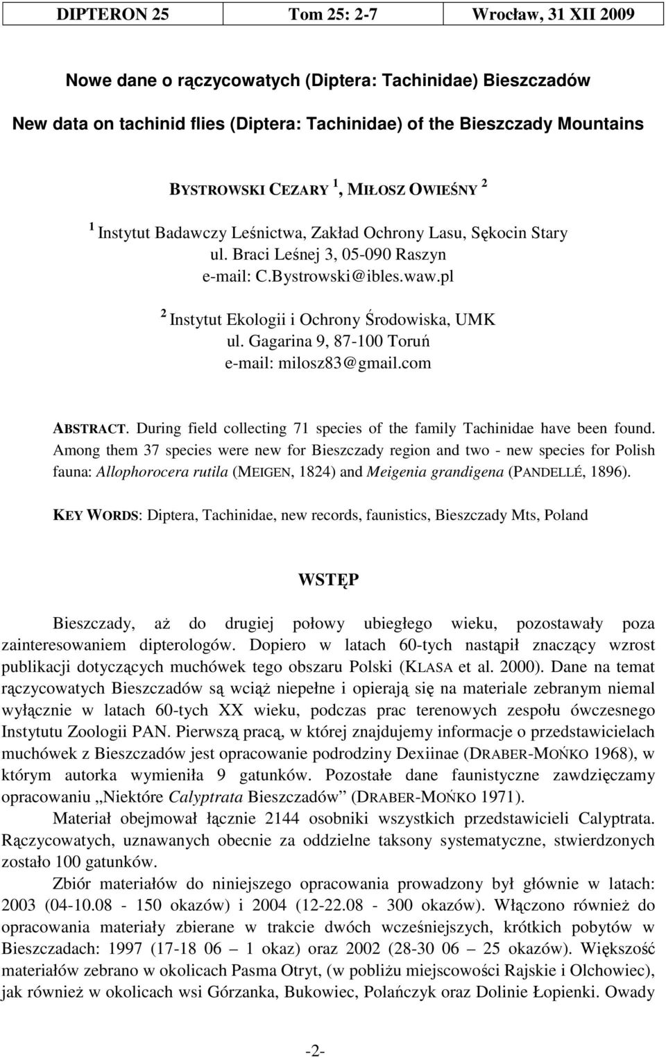 pl 2 Instytut Ekologii i Ochrony Środowiska, UMK ul. Gagarina 9, 87-100 Toruń e-mail: milosz83@gmail.com ABSTRACT. During field collecting 71 species of the family Tachinidae have been found.