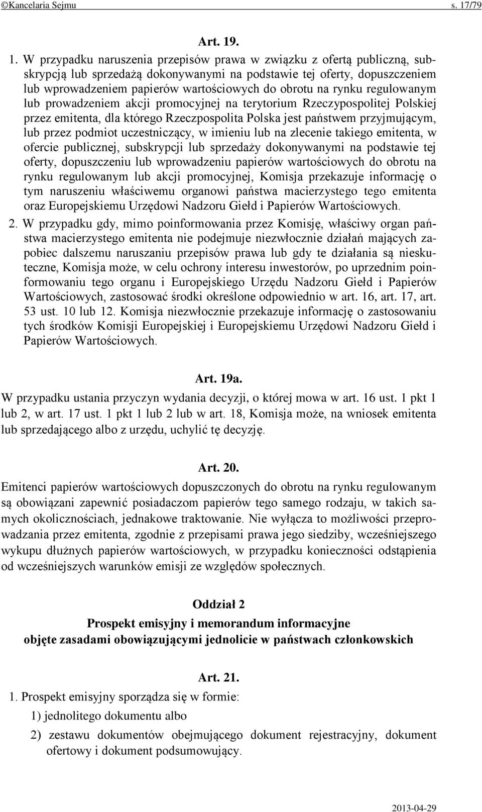 . 1. W przypadku naruszenia przepisów prawa w związku z ofertą publiczną, subskrypcją lub sprzedażą dokonywanymi na podstawie tej oferty, dopuszczeniem lub wprowadzeniem papierów wartościowych do