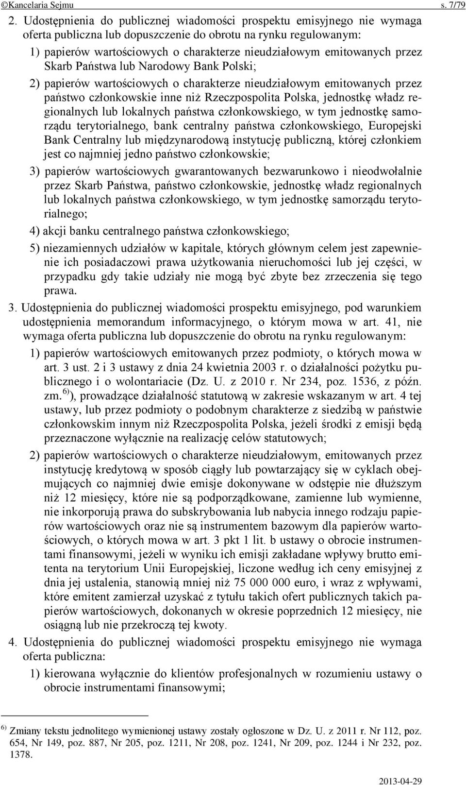 emitowanych przez Skarb Państwa lub Narodowy Bank Polski; 2) papierów wartościowych o charakterze nieudziałowym emitowanych przez państwo członkowskie inne niż Rzeczpospolita Polska, jednostkę władz