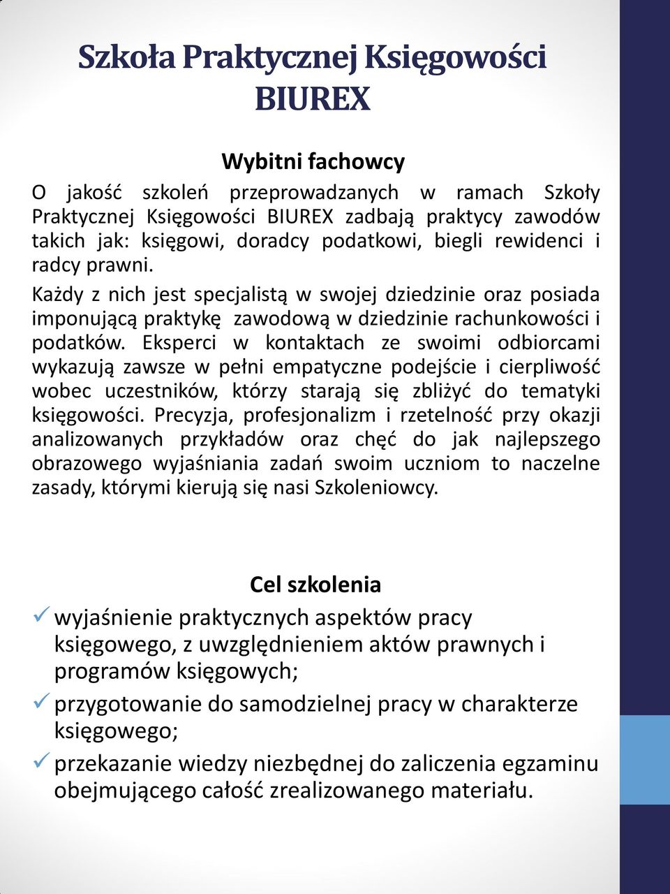 Eksperci w kontaktach ze swoimi odbiorcami wykazują zawsze w pełni empatyczne podejście i cierpliwość wobec uczestników, którzy starają się zbliżyć do tematyki księgowości.